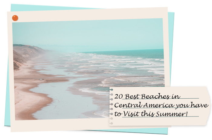 20 Best Beaches in Central America you have to Visit this Summer!