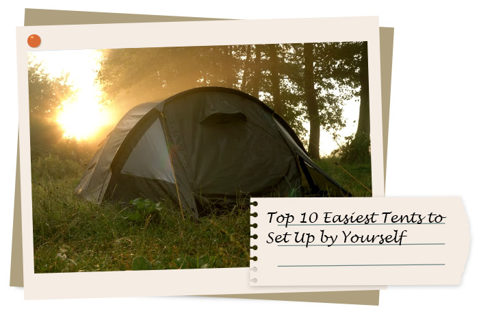 Top 10 Easiest Tents to Set Up by Yourself
