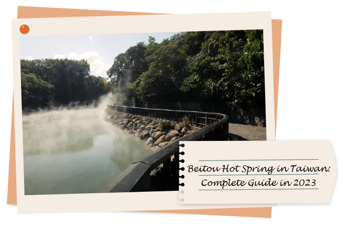 Beitou Hot Spring in Taiwan: A Complete Guide in 2023