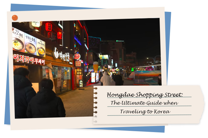 Hongdae Shopping Street: The Ultimate Guide when Traveling to Korea