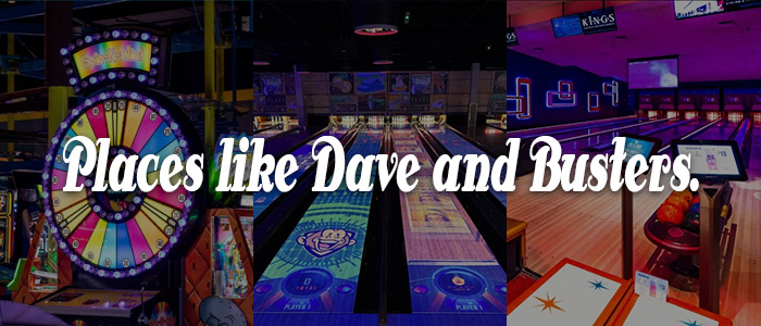Places Like Dave And Busters