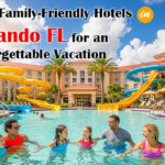 Best Family-Friendly Hotels in Orlando FL