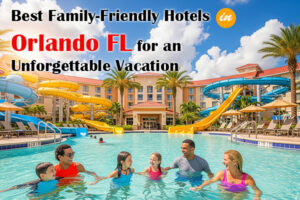 Best Family-Friendly Hotels in Orlando FL