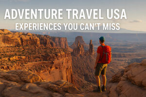 Top Adventure Travel USA Experiences You Can’t Miss